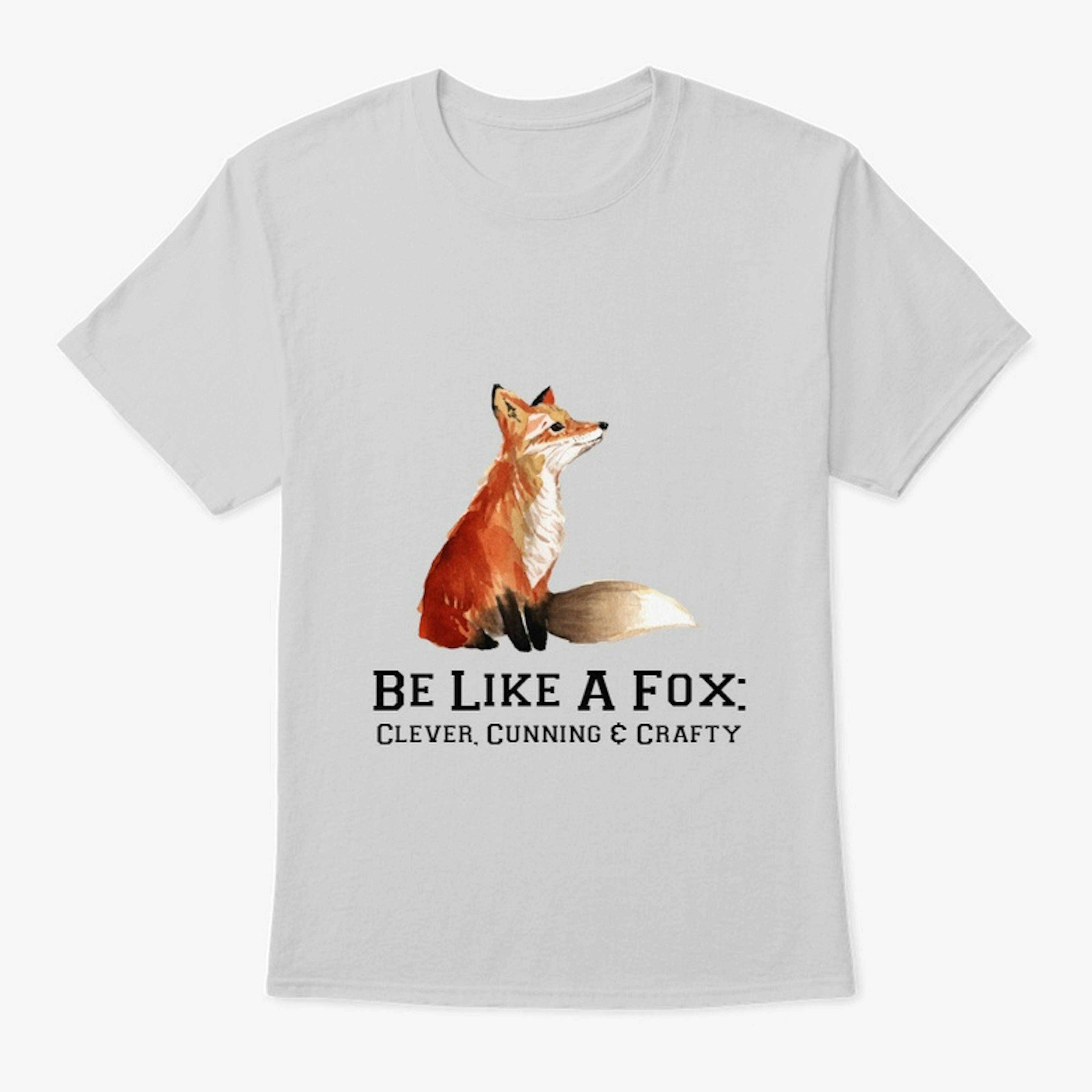 Be Like A Fox T-Shirt